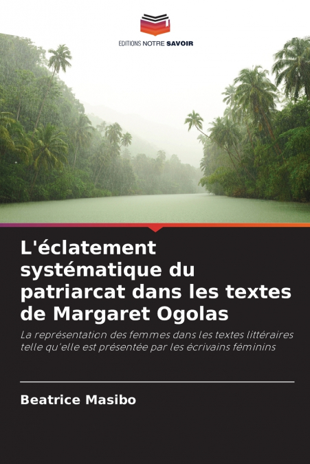 L’éclatement systématique du patriarcat dans les textes de Margaret Ogolas
