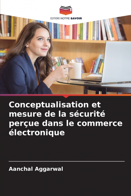 Conceptualisation et mesure de la sécurité perçue dans le commerce électronique