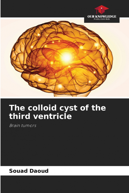 The colloid cyst of the third ventricle