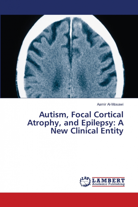 Autism, Focal Cortical Atrophy, and Epilepsy