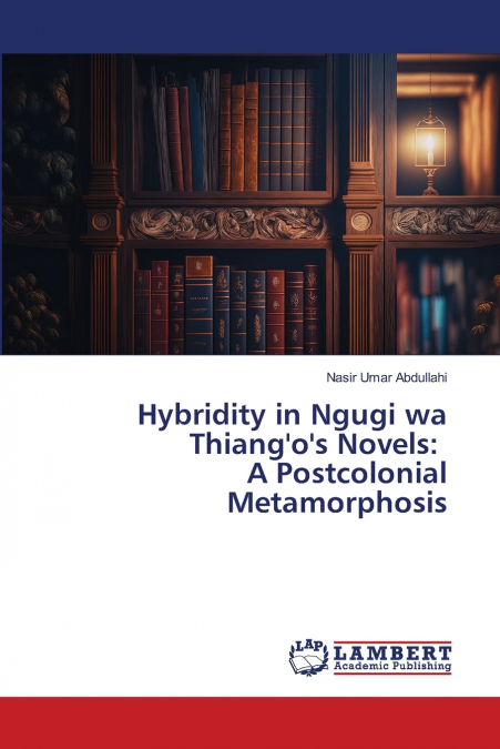 Hybridity in Ngugi wa Thiang’o’s Novels
