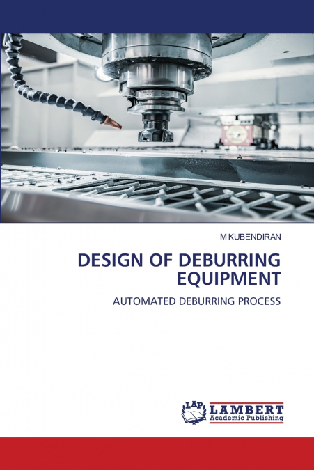 DESIGN OF DEBURRING EQUIPMENT