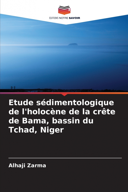Etude sédimentologique de l’holocène de la crête de Bama, bassin du Tchad, Niger