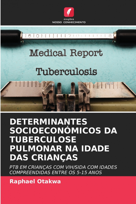 DETERMINANTES SOCIOECONÓMICOS DA TUBERCULOSE PULMONAR NA IDADE DAS CRIANÇAS