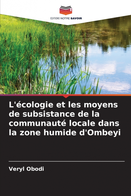L’écologie et les moyens de subsistance de la communauté locale dans la zone humide d’Ombeyi
