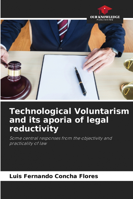 Technological Voluntarism and its aporia of legal reductivity