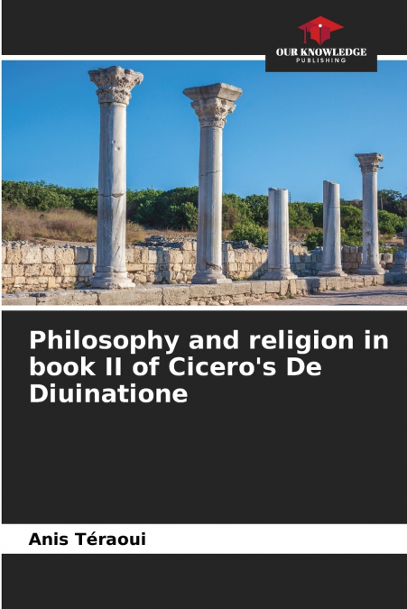 Philosophy and religion in book II of Cicero’s De Diuinatione