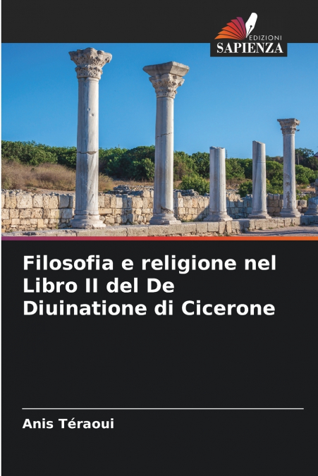 Filosofia e religione nel Libro II del De Diuinatione di Cicerone