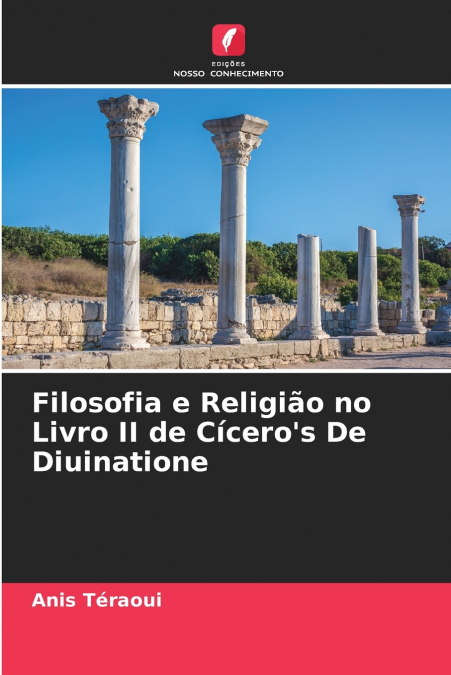 Filosofia e Religião no Livro II de Cícero’s De Diuinatione