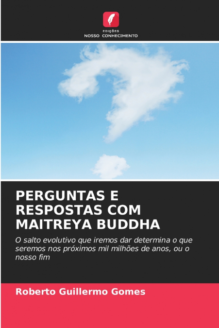 PERGUNTAS E RESPOSTAS COM MAITREYA BUDDHA