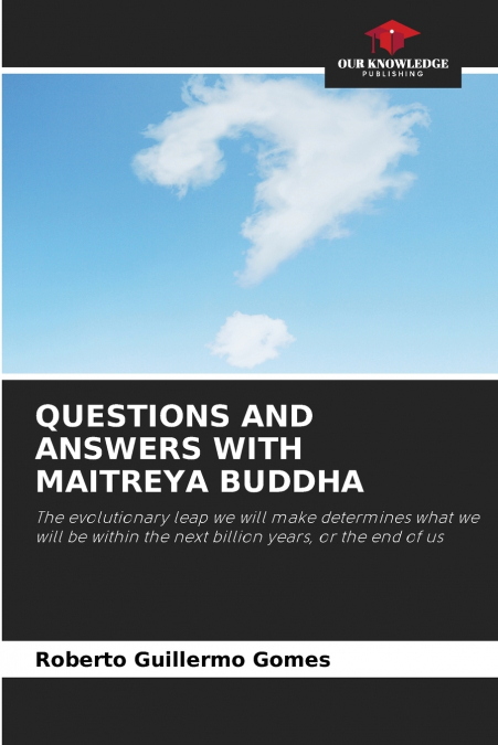 QUESTIONS AND ANSWERS WITH MAITREYA BUDDHA