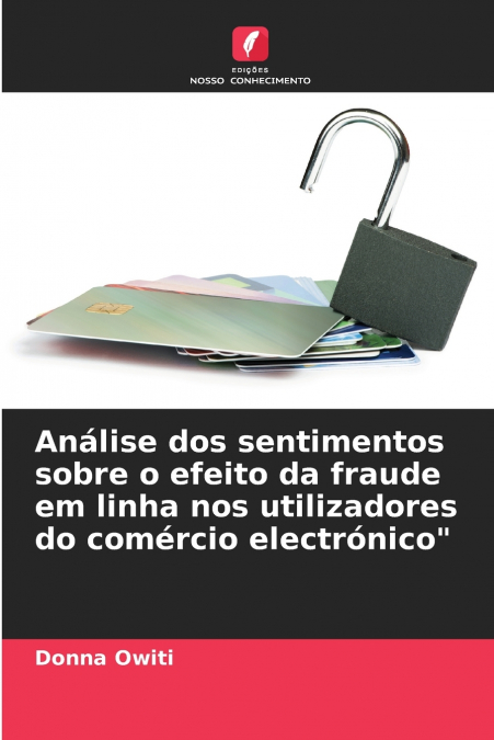 Análise dos sentimentos sobre o efeito da fraude em linha nos utilizadores do comércio electrónico'