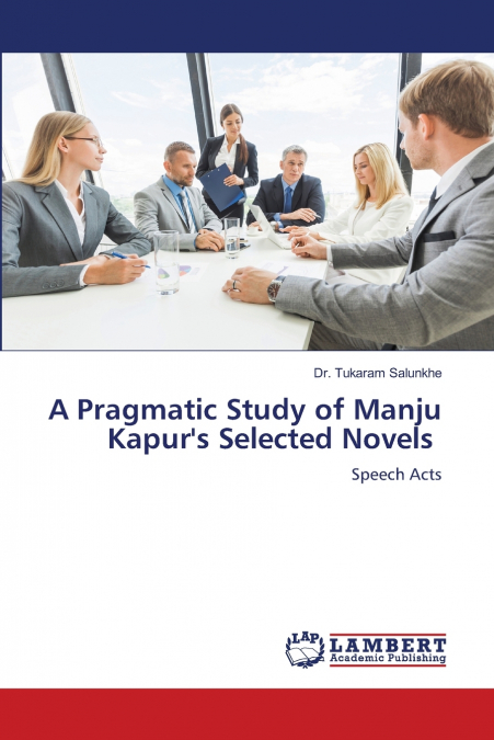 A Pragmatic Study of Manju Kapur’s Selected Novels