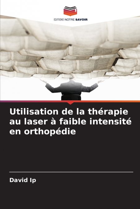 Utilisation de la thérapie au laser à faible intensité en orthopédie