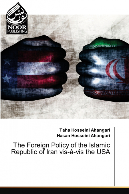 The Foreign Policy of the Islamic Republic of Iran vis-à-vis the USA