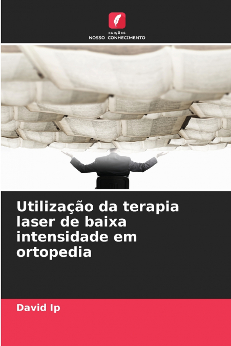 Utilização da terapia laser de baixa intensidade em ortopedia