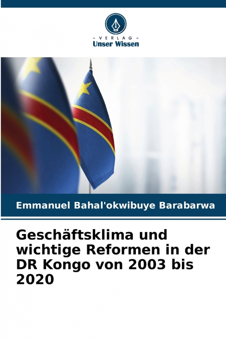 Geschäftsklima und wichtige Reformen in der DR Kongo von 2003 bis 2020
