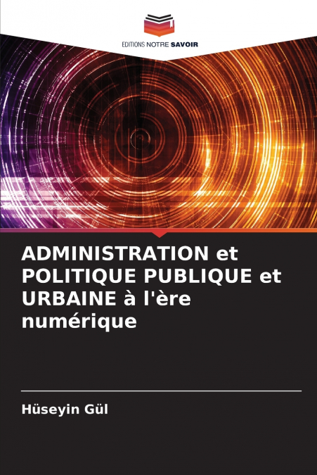 ADMINISTRATION et POLITIQUE PUBLIQUE et URBAINE à l’ère numérique