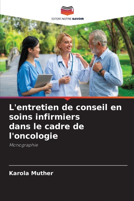 L’entretien de conseil en soins infirmiers dans le cadre de l’oncologie