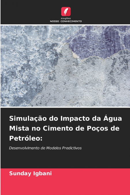 Simulação do Impacto da Água Mista no Cimento de Poços de Petróleo