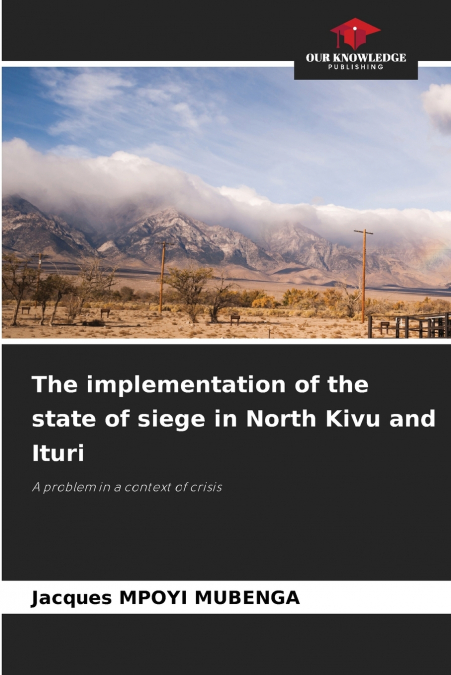 The implementation of the state of siege in North Kivu and Ituri