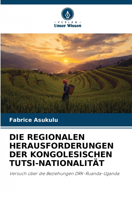 DIE REGIONALEN HERAUSFORDERUNGEN DER KONGOLESISCHEN TUTSI-NATIONALITÄT