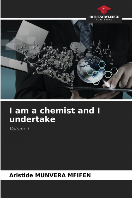 I am a chemist and I undertake