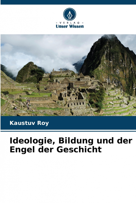 Ideologie, Bildung und der Engel der Geschicht