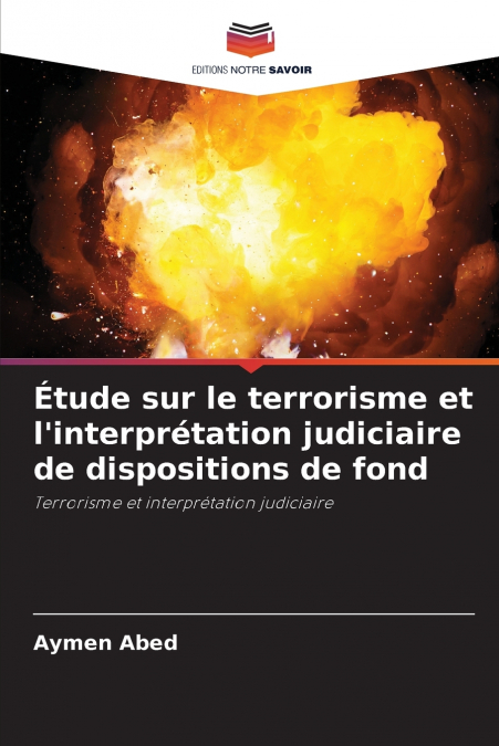 Étude sur le terrorisme et l’interprétation judiciaire de dispositions de fond