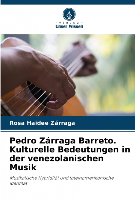 Pedro Zárraga Barreto. Kulturelle Bedeutungen in der venezolanischen Musik