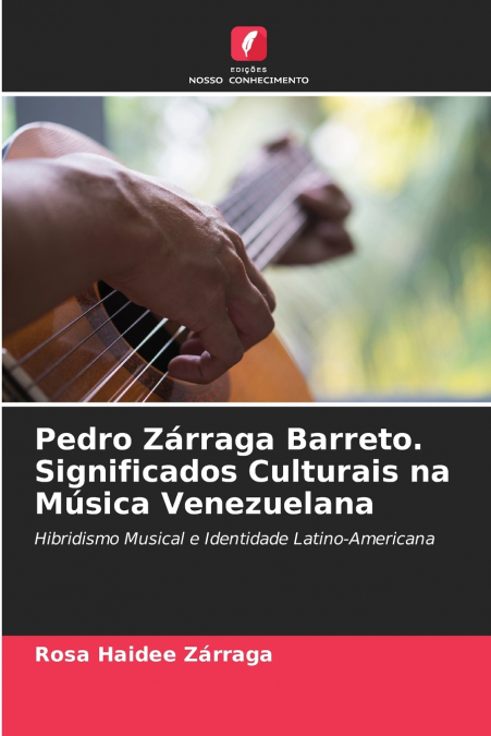Pedro Zárraga Barreto. Significados Culturais na Música Venezuelana