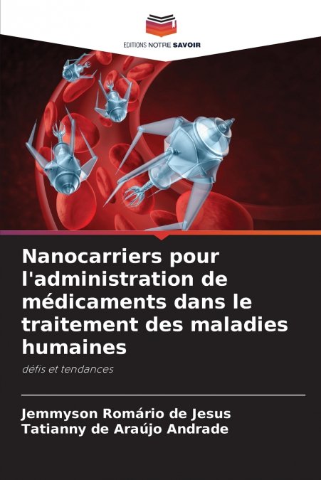 Nanocarriers pour l’administration de médicaments dans le traitement des maladies humaines