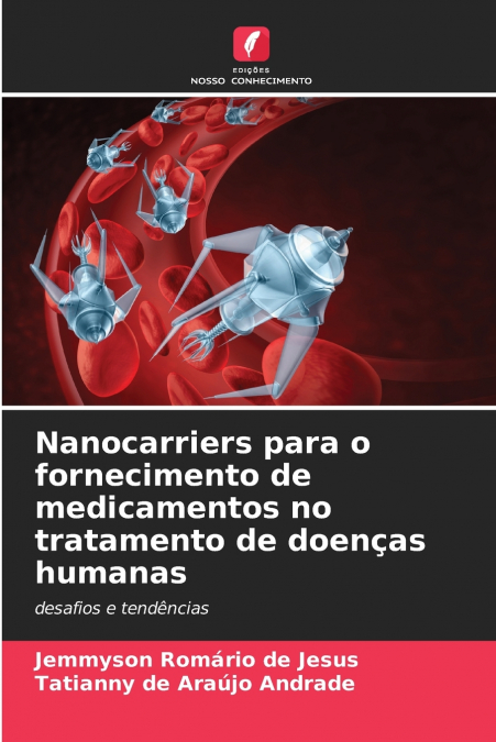 Nanocarriers para o fornecimento de medicamentos no tratamento de doenças humanas