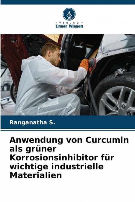 Anwendung von Curcumin als grüner Korrosionsinhibitor für wichtige industrielle Materialien