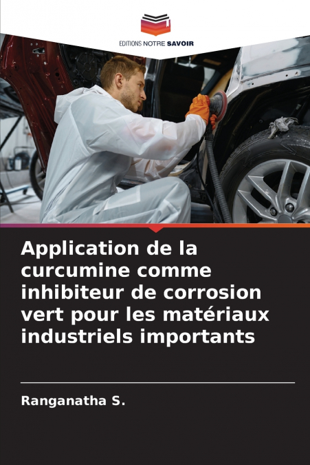 Application de la curcumine comme inhibiteur de corrosion vert pour les matériaux industriels importants