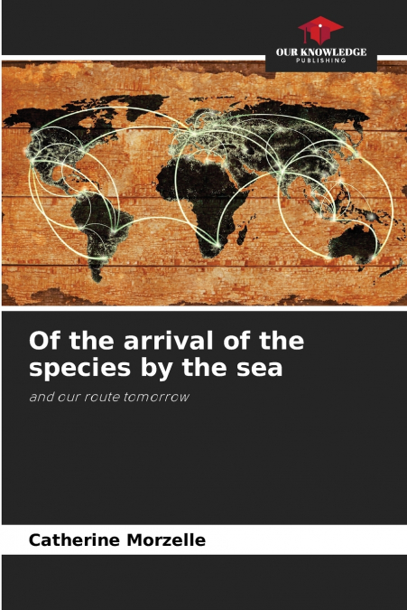 Of the arrival of the species by the sea
