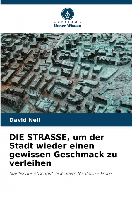 DIE STRASSE, um der Stadt wieder einen gewissen Geschmack zu verleihen