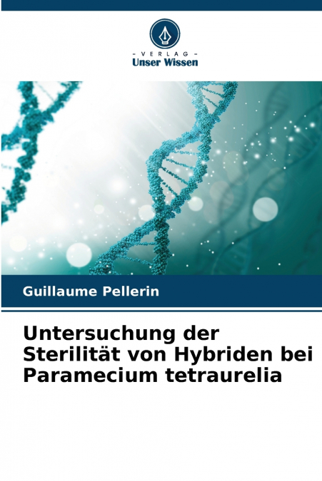 Untersuchung der Sterilität von Hybriden bei Paramecium tetraurelia