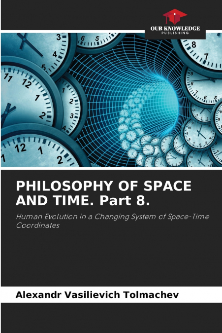 PHILOSOPHY OF SPACE AND TIME. Part 8.