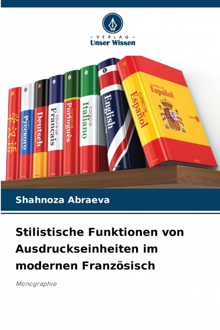 Stilistische Funktionen von Ausdruckseinheiten im modernen Französisch