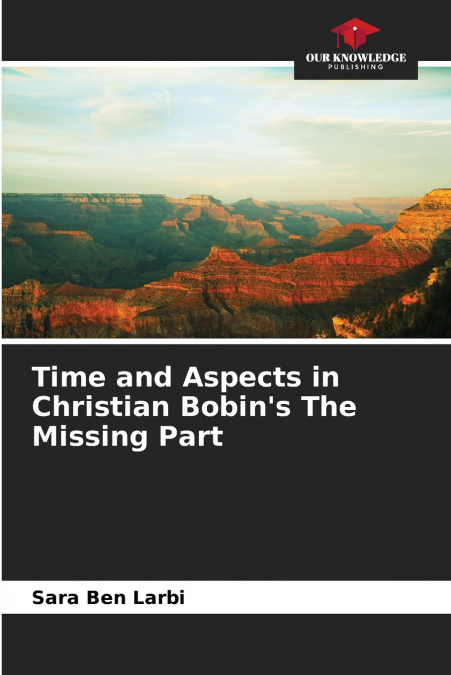 Time and Aspects in Christian Bobin’s The Missing Part