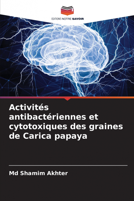 Activités antibactériennes et cytotoxiques des graines de Carica papaya