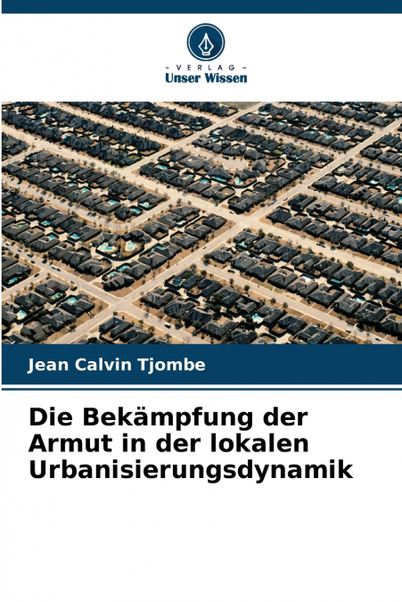 Die Bekämpfung der Armut in der lokalen Urbanisierungsdynamik