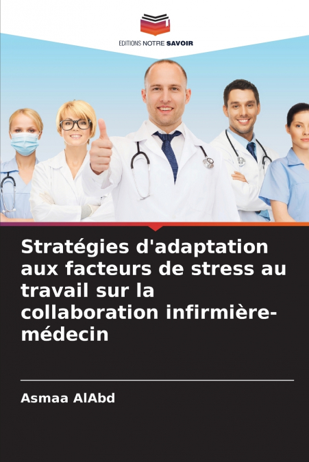 Stratégies d’adaptation aux facteurs de stress au travail sur la collaboration infirmière-médecin