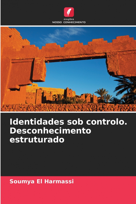 Identidades sob controlo. Desconhecimento estruturado