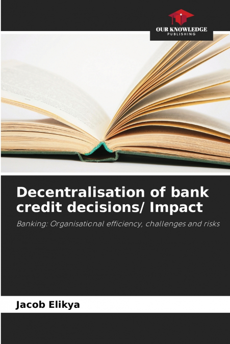 Decentralisation of bank credit decisions/ Impact