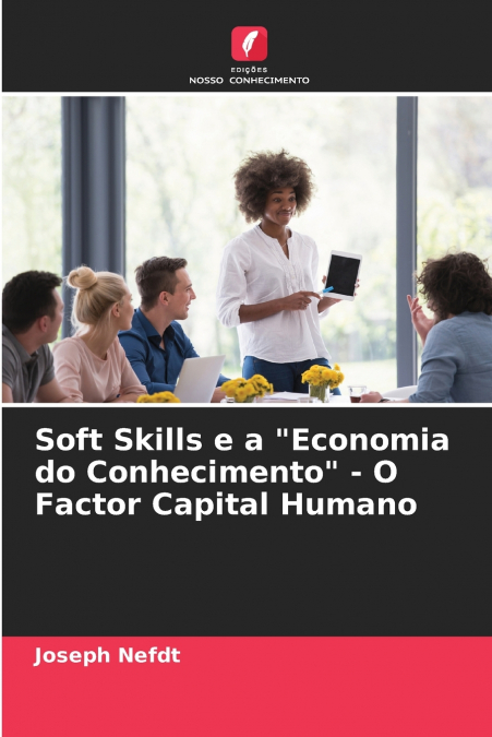 Soft Skills e a 'Economia do Conhecimento' - O Factor Capital Humano