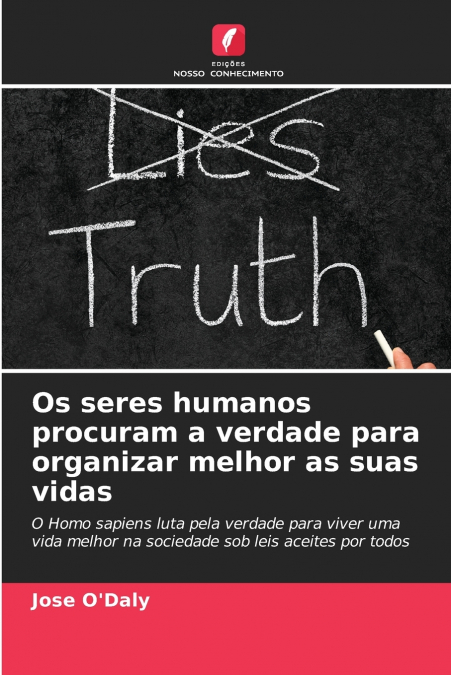 Os seres humanos procuram a verdade para organizar melhor as suas vidas