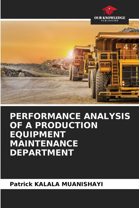 PERFORMANCE ANALYSIS OF A PRODUCTION EQUIPMENT MAINTENANCE DEPARTMENT