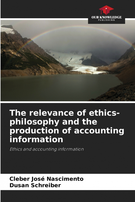 The relevance of ethics-philosophy and the production of accounting information